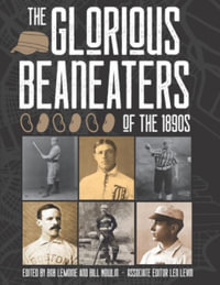 The Glorious Beaneaters of the 1890s : Sabr Digital Library - Bob Lemoine