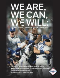 We Are, We Can, We Will : The 1992 World Champion Toronto Blue Jays - Adrian Fung