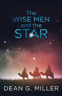 The Wise Men and the Star - Dean G. Miller