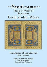 Pand-Nama : (Book of Wisdom) Selections - Farid Al-Din 'Attar