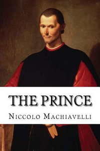 The Prince : Strategy of Niccolo Machiavelli - Niccolo Machiavelli