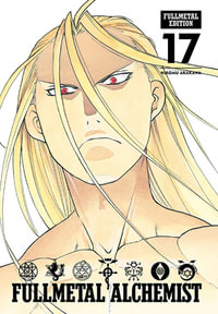 Fullmetal Alchemist: Fullmetal Edition, Volume 17 : Fullmetal Alchemist: Fullmetal Edition - Hiromu Arakawa