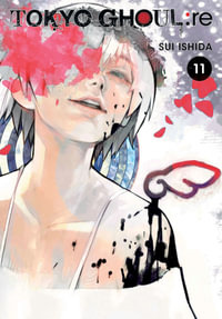 Tokyo Ghoul: re, Vol. 11 : Tokyo Ghoul: re - Sui Ishida