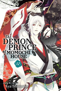 The Demon Prince of Momochi House, Vol. 12 : The Demon Prince of Momochi House - Aya Shouoto