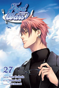 Food Wars! : Shokugeki no Soma, Volume 27 : Food Wars!: Shokugeki no Soma - Yuto Tsukuda