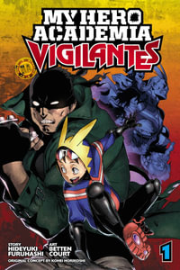 My Hero Academia: Vigilantes, Vol. 1 : My Hero Academia: Vigilantes - Kohei Horikoshi