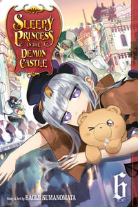 Sleepy Princess in the Demon Castle : Sleepy Princess in the Demon Castle : Volume 6 - Kagiji Kumanomata