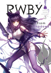 RWBY: Official Manga Anthology, Vol. 3 : From Shadows - Various