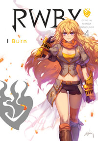 RWBY: Official Manga Anthology, Vol. 4 : I Burn - Various