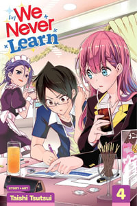 We Never Learn, Vol. 4 : We Never Learn - Taishi Tsutsui