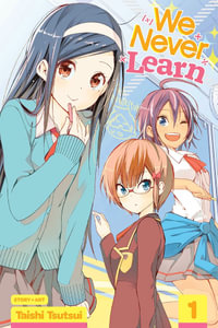 We Never Learn, Volume 1 : We Never Learn - Taishi Tsutsui