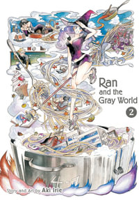 Ran and the Gray World : Volume 2 - Aki Irie