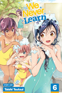 We Never Learn, Vol. 6 : We Never Learn - Taishi Tsutsui