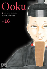 Ooku: The Inner Chambers, Vol. 16 : Ôoku: The Inner Chambers - Fumi Yoshinaga