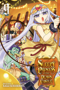 Sleepy Princess in the Demon Castle, Vol. 9 : Sleepy Princess in the Demon Castle - Kagiji Kumanomata