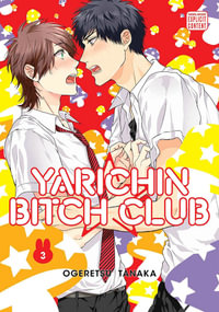 Yarichin Bitch Club, Vol. 3 : Volume 3 - Ogeretsu Tanaka