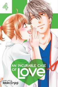 An Incurable Case of Love, Vol. 4 : An Incurable Case of Love - Maki Enjoji