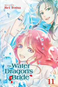 The Water Dragon's Bride, Vol. 11 : The Water Dragon's Bride - Rei Toma