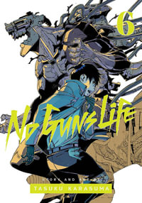 No Guns Life, Vol. 6 : No Guns Life - Tasuku Karasuma