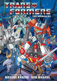 Transformers: The Manga, Vol. 3 : Transformers: The Manga - Masumi Kaneda