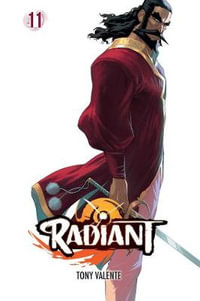 Radiant, Vol. 11 : Radiant - Tony Valente