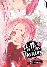 Hell's Paradise: Jigokuraku, Vol. 6 : Hell's Paradise: Jigokuraku - Yuji Kaku