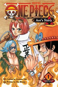 One Piece: Ace's Story, Vol. 1 : Formation of the Spade Pirates - Eiichiro Oda