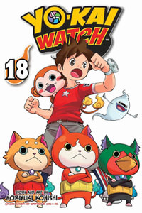 YO-KAI WATCH, Vol. 18 : Yo-kai Watch - Noriyuki Konishi