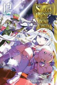 Sleepy Princess in the Demon Castle, Vol. 12 : Sleepy Princess in the Demon Castle - Kagiji Kumanomata