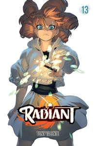 Radiant: Book 13 : Radiant - Tony Valente