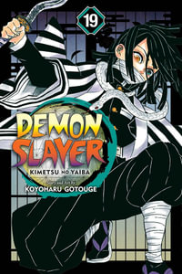 Demon Slayer: Kimetsu No Yaiba, Vol. 19 : Demon Slayer: Kimetsu no Yaiba - Koyoharu Gotouge