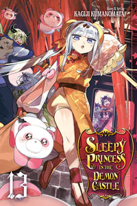 Sleepy Princess in the Demon Castle: Book 13 : Sleepy Princess in the Demon Castle - Kagiji Kumanomata