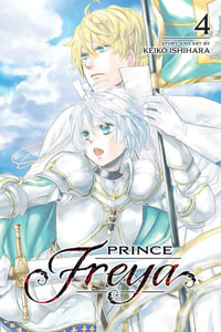 Prince Freya, Volume 4 : Prince Freya - Keiko Ishihara