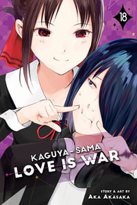 Kaguya-sama: Love Is War, Vol. 18 : Kaguya-sama: Love is War - Aka Akasaka