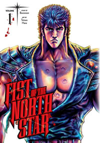 Fist of the North Star, Vol. 1 : Fist Of The North Star - Tetsuo Hara