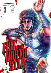 Fist of the North Star, Vol. 3 : Fist Of The North Star - Buronson