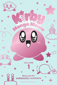 Kirby Manga Mania: Volume 1 : Kirby Manga Mania - Hirokazu Hikawa