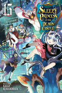 Sleepy Princess in the Demon Castle: Volume 15 : Sleepy Princess in the Demon Castle - Kagiji Kumanomata