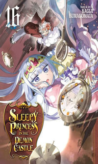 Sleepy Princess in the Demon Castle, Volume 16 : Sleepy Princess in the Demon Castle - Kagiji Kumanomata