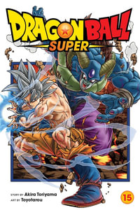 Dragon Ball Super, Volume 15 : Dragon Ball Super - Akira Toriyama