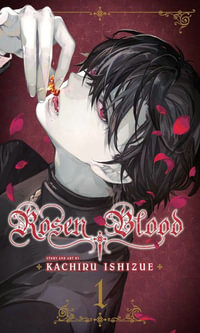 Rosen Blood, Volume 1 : Rosen Blood - Kachiru Ishizue