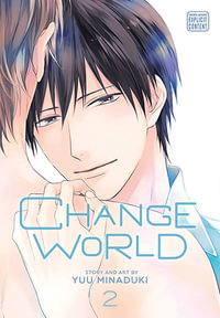 Change World: Volume 2 : Change World - Yuu Minaduki