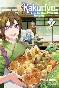 Kakuriyo: Bed & Breakfast for Spirits, Vol. 7 : Kakuriyo: Bed & Breakfast for Spirits - Midori Yuma