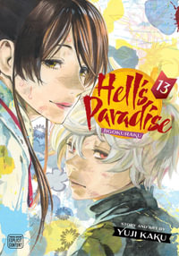 Hell's Paradise: Jigokuraku, Vol. 13 : Hell's Paradise: Jigokuraku - Yuji Kaku