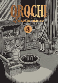 Orochi: The Perfect Edition, Vol. 4 : Orochi: The Perfect Edition - Kazuo Umezz