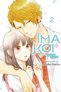 Ima Koi : Now I'm in Love: Volume 2 - Ayuko Hatta
