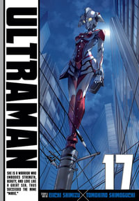 Ultraman, Vol. 17 : Ultraman - Tomohiro Shimoguchi