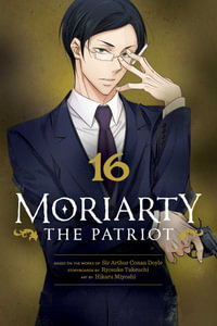 Moriarty the Patriot, Vol. 16 : Moriarty the Patriot - Ryosuke Takeuchi