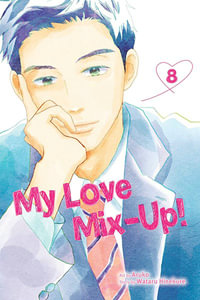 My Love Mix-Up!, Vol. 8 : My Love Mix-Up! - Wataru Hinekure