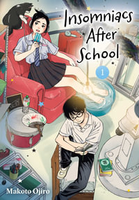 Insomniacs After School, Vol. 1 : Insomniacs After School - Makoto Ojiro